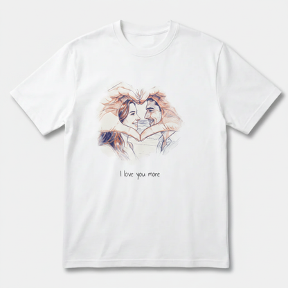 I love You More T-shirt